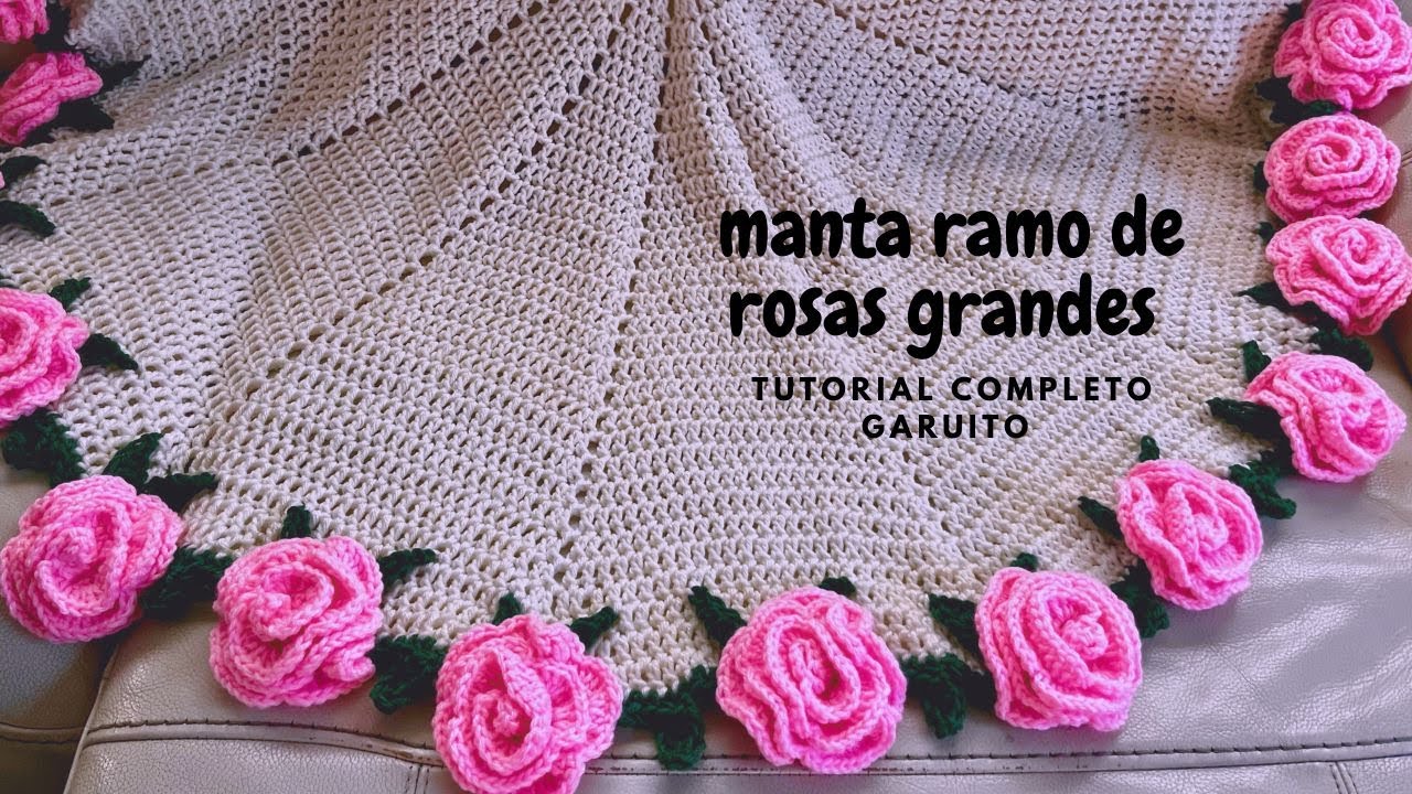 MANTA RAMO DE ROSAS GRANDES TUTORIAL COMPLETO CON @Entre Ganchos De Colores