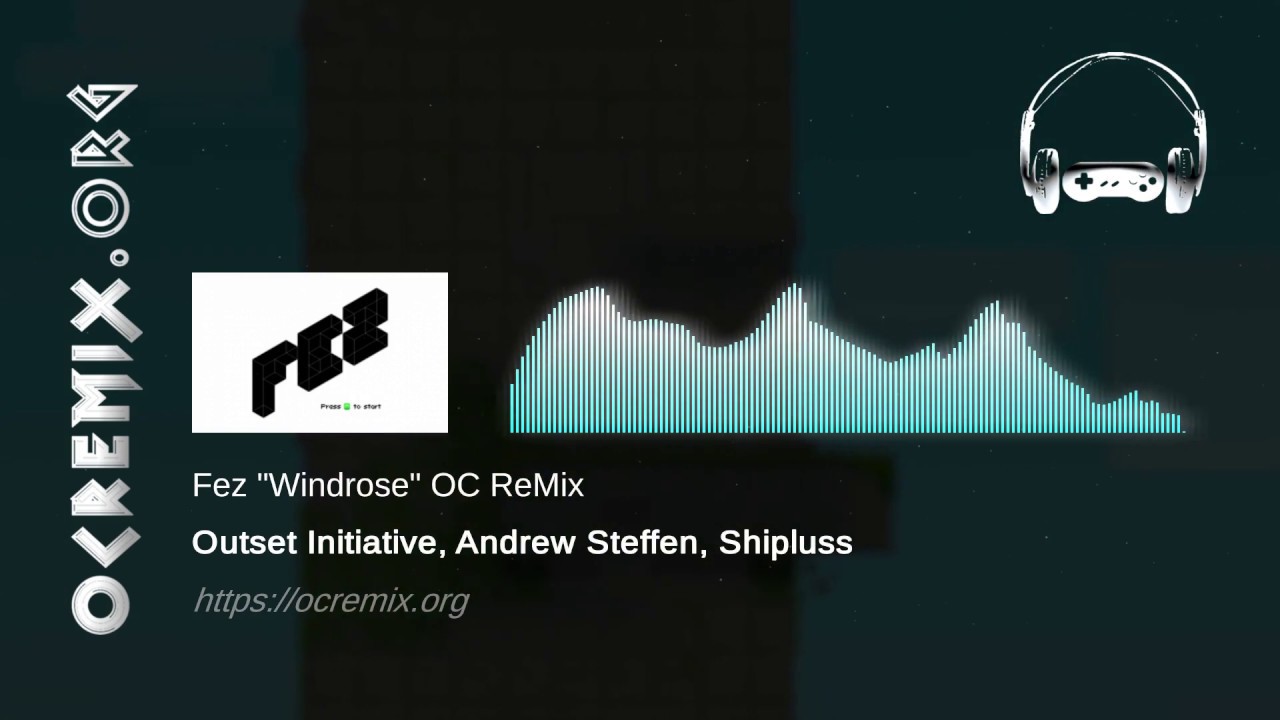 Fez OC ReMix by Outset Initiative, Andrew Steffen, Shipluss: "Windrose" [Compass] (