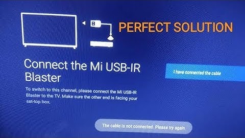 Mi Tv ir cable not connected (perfect solution) within an hour.