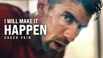 I WILL MAKE IT HAPPEN - Coach Pain Powerful Motivational Speech Video Compilation
