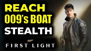 Reach 009's Boat (Stealth Walkthrough) | 007 First Light (James Bond)