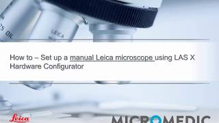 How to - Set up LAS X to be used with a manual Leica microscope