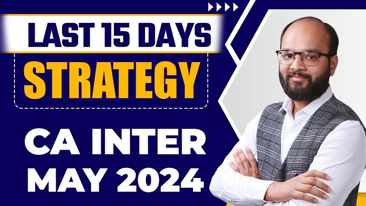Last 15 Days Strategy CA Inter May 24 | How to Crack CA Inter Exams in ...