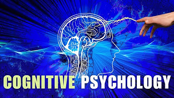 Cognitive Psychology Explained