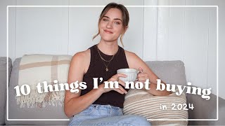 10 things I'm NOT BUYING in 2024 | saving money & financial minimalism, intentional living