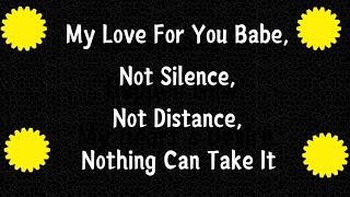 For You Babe, ❤️ 💜 Not Silence, Not Distance, Nothing Can Take That Away, is Unbreakable