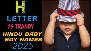 H Letter Trendy Baby Boy names | H se hindu ladko ke nam 2025 |