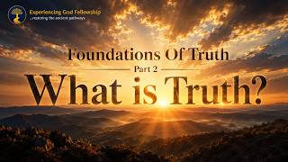Foundations of Truth - What is Truth [Part 2]