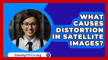 What Causes Distortion In Satellite Images? - CountyOffice.org