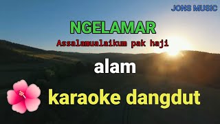 KARAOKE DANGDUT || NGELAMAR ||  ALAM || NADA PRIA