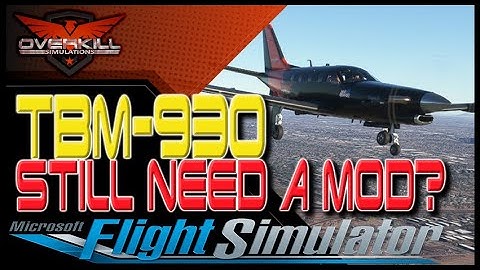 Does The TBM-930 For MSFS Still Need The Improvement Mod?