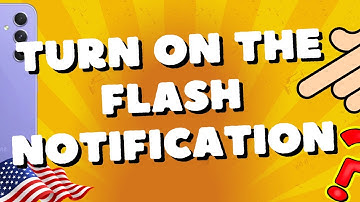How do I turn on the flash notification on my screen Samsung A54 5G, A53, A73, S23 Ultra