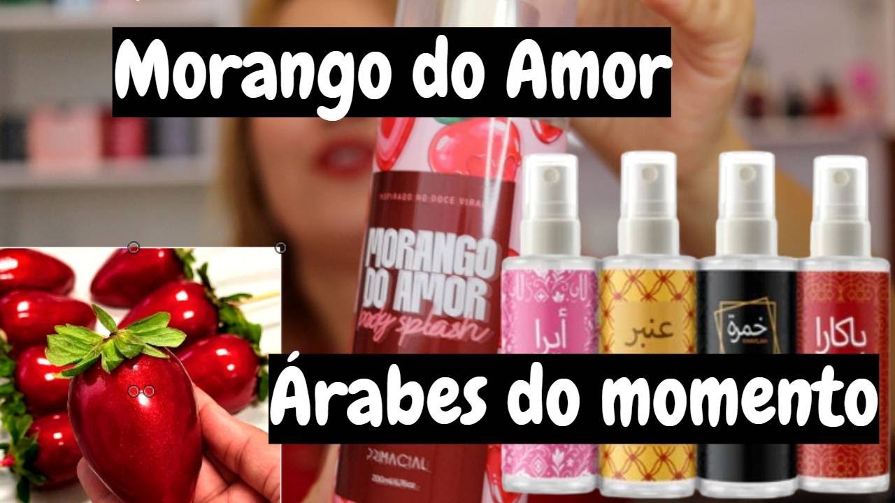 LANÇAMENTOS BODY SPLASHS MORANGO DO AMOR E ÁRABES MAIS HYPADOS DA PRIMACIAL