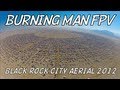 BURNING MAN FPV - Black Rock City Aerial Tour 2012