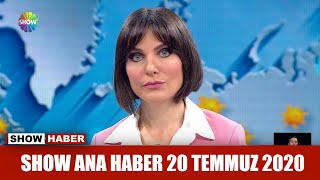 Show Ana Haber 20 Temmuz 2020