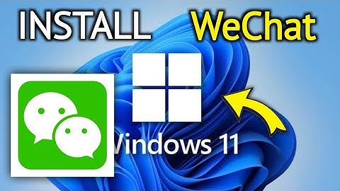 How to install WeChat App on Windows 11