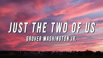 grover washington jr - just the two of us (TikTok Remix) [Lyrics]