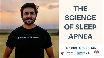 The Science of Sleep Apnea | | Dr. Sahil Chopra MD from Empower Sleep