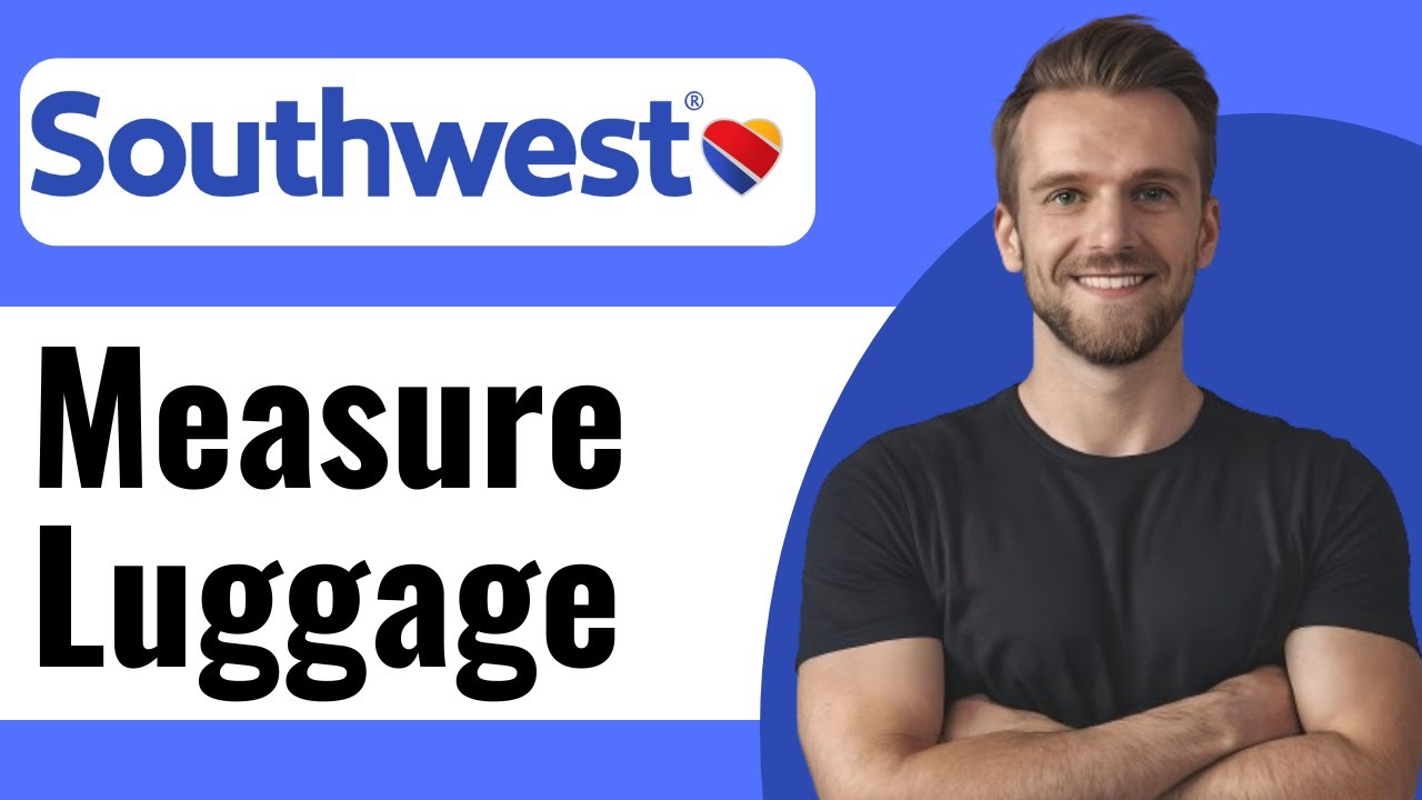How To Measure Carry On Luggage For Southwest Airlines Full Guide How To Measure Carry On Luggage For Southwest Airlines Full Guide