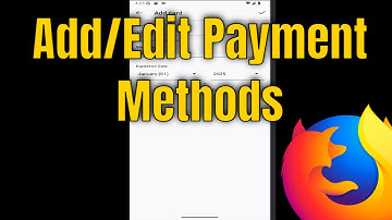 How to Add/Edit Payment Methods on Firefox Mobile [Guide]