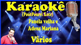 Video thumbnail of "Karaokê PoutPourri (Xote) Panela velha e Adeus Mariana"