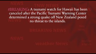 #BREAKING: A tsunami watch for Hawaii has been canceled .