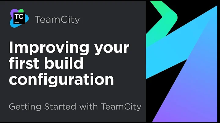 Getting Started with TeamCity EP 4: Improving your first build configuration