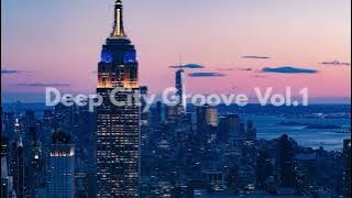 Deep House Mix | Deep City Groove Vol.1