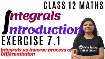 Integrals | Ex 7.1 introduction | Chapter 7 Class 12 Maths | NCERT Book Solutions
