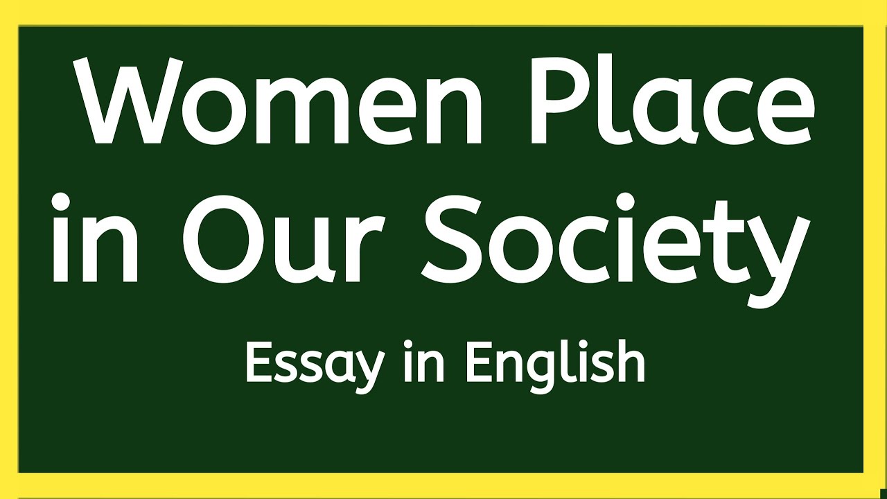 English Essay Women Place in Our Society | English Essay Writing - YouTube