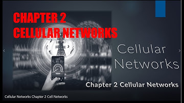 Cellular Networks Chapter 2 Cell Networks