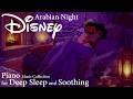 Arabian Night Dreams 🌙🏜️ | Disney Piano Music for Deep Sleep &amp; Soothing Calm