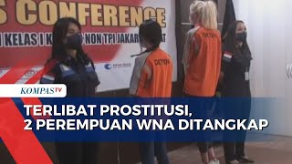 Petugas Imigrasi Berhasil Tangkap 2 Perempuan WNA Asal Maroko dan Uzbekistan Kasus Prostitusi Online