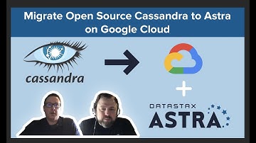 How-To Migrate Open Source Cassandra to Astra on Google Cloud | DataStax