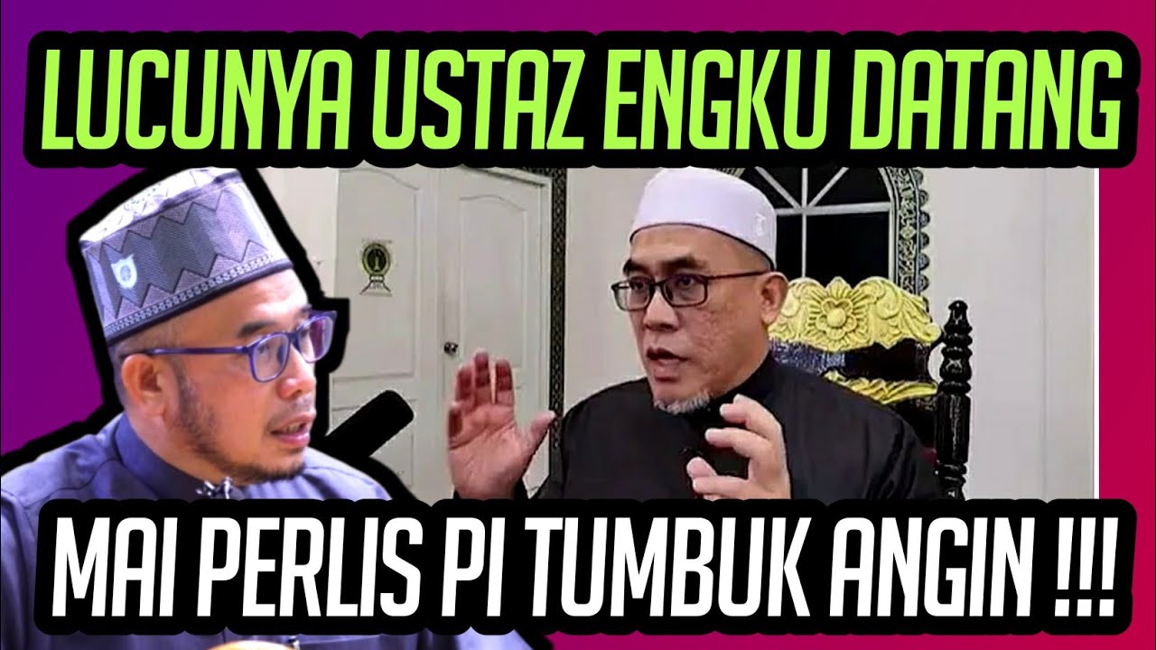 DR MAZA CERITAKAN LUCUNYA USTAZ ENGKU DATANG PERLIS PI TUMBUK ANGIN 