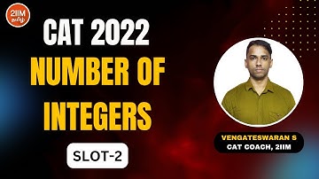 CAT 2022 Slot 2 | Number of Integers | 2IIM CAT Tamil Prep |