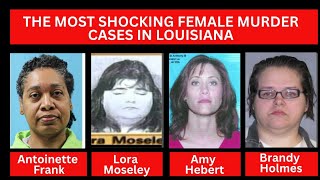 THE MOST SHOCKING FEMALE MURDER CASES IN LOUISIANA U.S PRISON | Full list & shocking details 