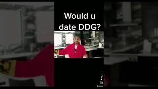 Would You Date DDG?