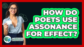 How Do Poets Use Assonance For Effect? - The Language Library
