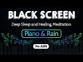 FALL INTO SLEEP INSTANTLY｜Relaxing Piano Music & Rain Sounds for Deep Sleep and Healing, Meditation