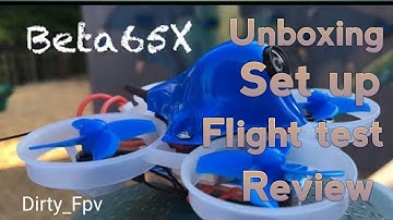 Beta 65x Unboxing/set up/ flight/review