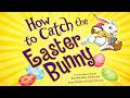 How to Catch the Easter Bunny | Animated Book | Read Aloud