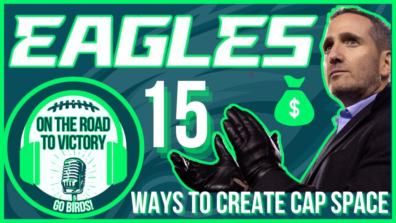 15 Ways Eagles Can Create Salary Cap Space 10 Moves Howie Should Make Why Some Players will