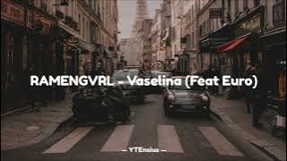 RAMENGVRL - Vaselina (Feat Euro)