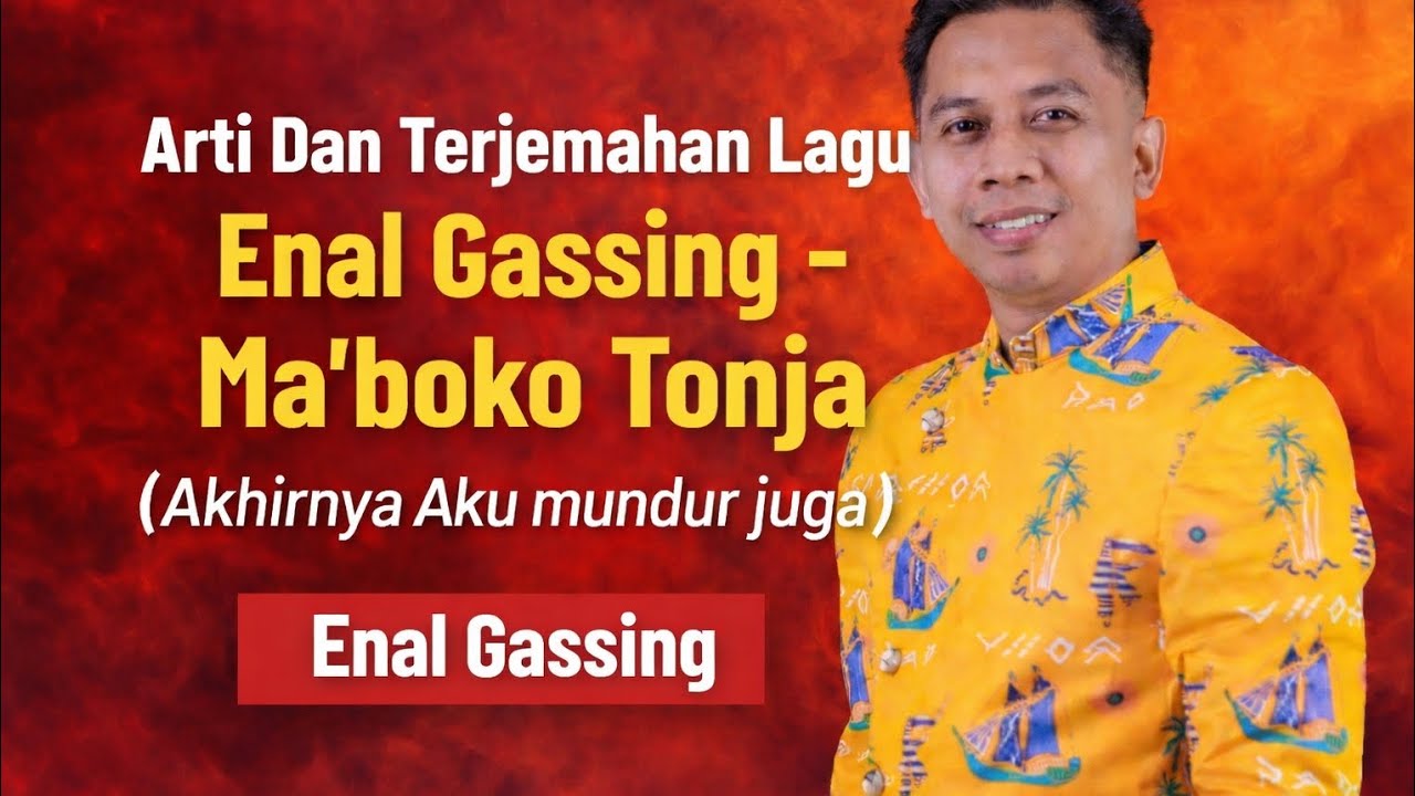 Arti Dan Terjemahan Lagu Makassar Enal Gassing - Ma'boko Tonja