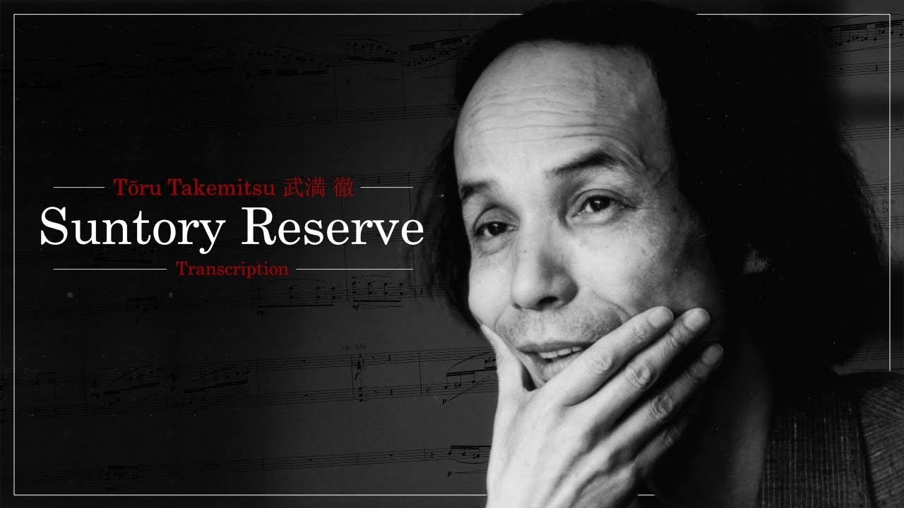 Tōru Takemitsu: Suntory Reserve (Transcription)