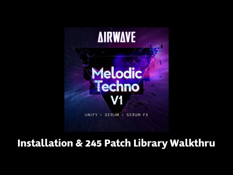 Introducing AIRWAVE Melodic Techno V1 for Unify+Serum: Patch Library Reinvented!