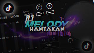 Dj Melody Hantakan [Unyil Fvnky] Viral Tiktok Mengkane 🔥🤤🔥