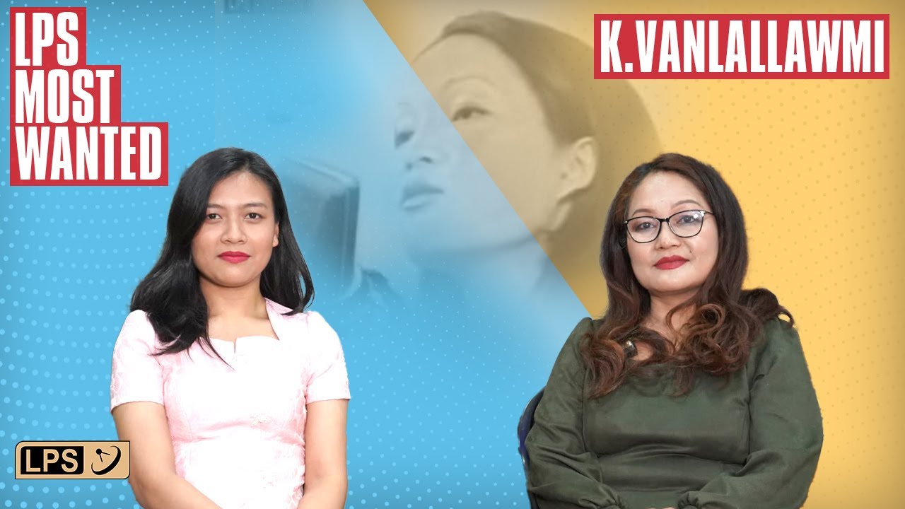 LPS MOST WANTED | K.Vanlallawmi Biangbiakna