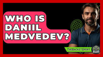 Who Is Daniil Medvedev? - The Racket Xpert